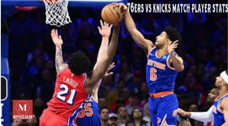 76ers vs Knicks Match Player Stats