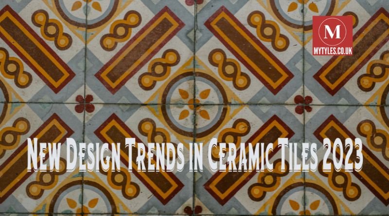 New Design Trends in Ceramic Tiles 2023